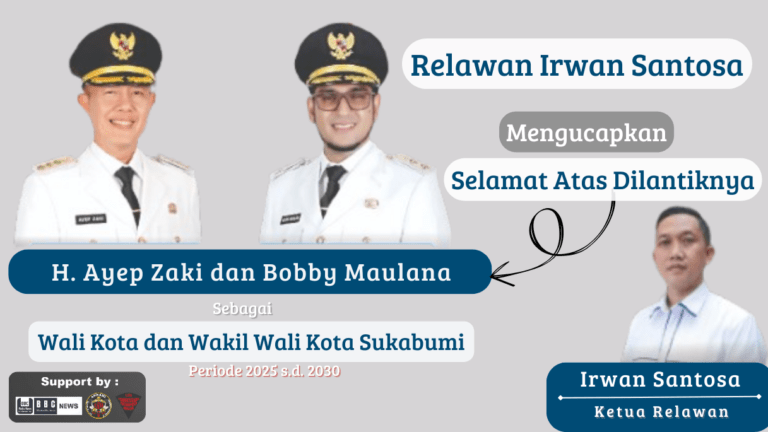 Tim Relawan Irwan Santosa Ucapkan Selamat Atas Pelantikan Walikota Dan Wakil Walikota Sukabumi Periode 2025-2030